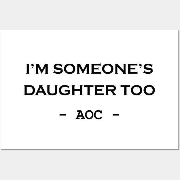 I'M SOMEONE'S DAUGHTER TOO Wall Art by NAYAZstore